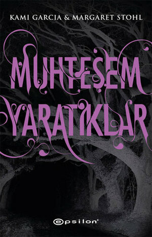 Muhteşem Yaratıklar by Margaret Stohl, Kami Garcia