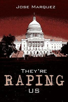 They're Raping Us by Jose Marquez