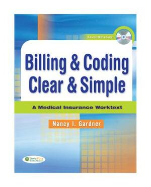 Billing & Coding Clear & Simple: A Medical Insurance Worktext [With CDROM] by Nancy Gardner