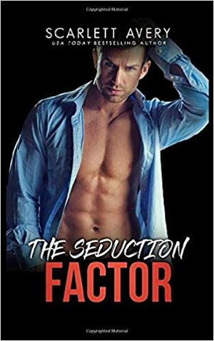 The Seduction Factor by Scarlett Avery