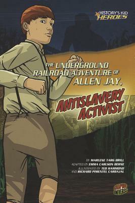 The Underground Railroad Adventure of Allen Jay, Antislavery Activist by Janice Lee Porter, Marlene Targ Brill