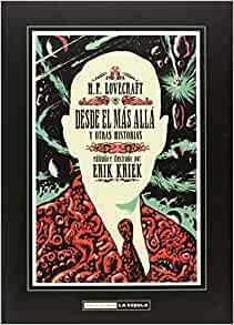 LOVECRAFT DESDE EL MAS ALLA Y OTRAS HISTORIAS by Erik Kriek, H.P. Lovecraft