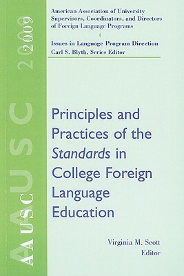 Aausc 2009: Principles and Practices of the Standards in College Foreign Language Education by Virginia Mitchell Scott, Carl Blyth