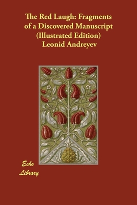 The Red Laugh: Fragments of a Discovered Manuscript (Illustrated Edition) by Leonid Andreyev