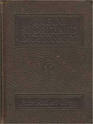 Gregg Shorthand Dictionary by John Robert Gregg
