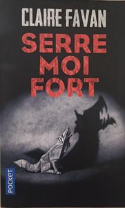 Serre Moi Fort by Claire Favan