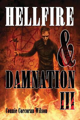 Hellfire & Damnation III by Connie Corcoran Wilson