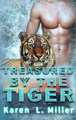 Treasured by the Tiger by Karen L. Miller