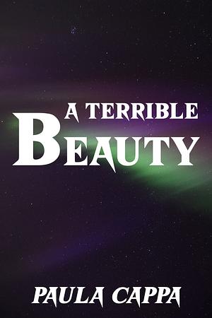 A Terrible Beauty by Paula Cappa