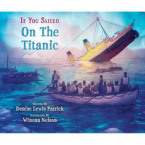 If You Sailed on the Titanic by Winona Nelson, Denise Lewis Patrick