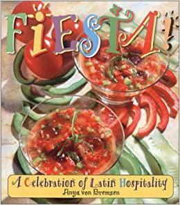 Fiesta!: A Celebration of Latin Hospitality by Anya von Bremzen