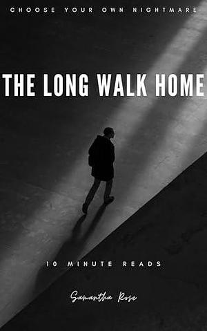 The Long Walk Home (Choose Your Own Nightmare Book #1) (Choose Your Own Nightmare by Samantha Rose, Samantha Rose