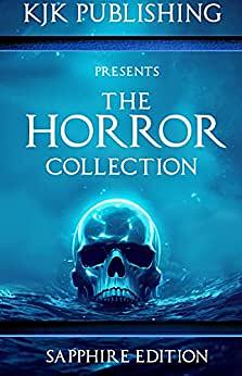 The Horror Collection: Sapphire Edition by Kevin J. Johnson