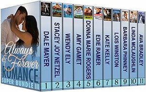 Romance Super Bundle III: Always & Forever by Stacey Joy Netzel, Wendy Ely, Lois Winston, Donna Marie Rogers, Linda McLaughlin, Kate Kelly, Ava Bradley, Amy Gamet, Barbara Phinney, Edie Ramer, Dale Mayer