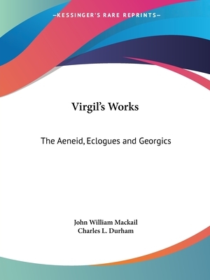 Virgil's Works: The Aeneid, Eclogues and Georgics by Virgil