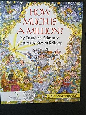 How Much Is A Million? by David M. Schwartz, David M. Schwartz