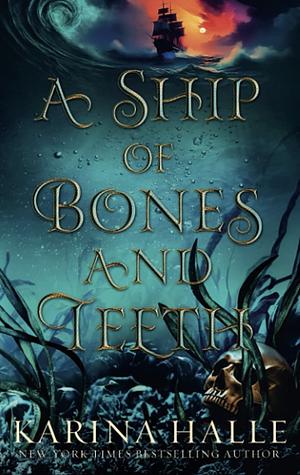 A Ship of Bones & Teeth by Karina Halle