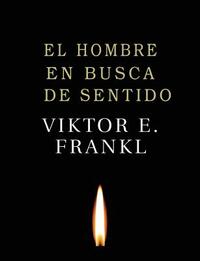 El Hombre en Busca de Sentido by Viktor E. Frankl