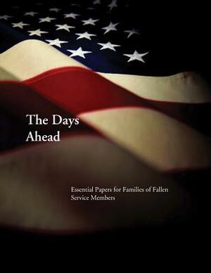 The Days Ahead: Essential Papers for Families of Fallen Service Members by United States Department of Defense