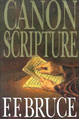 The Canon of Scripture by F.F. Bruce