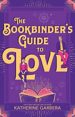 The Bookbinder's Guide to Love by Katherine Garbera