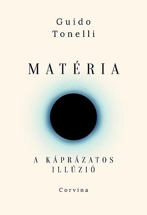 Matéria - A káprázatos illúzió by Guido Tonelli