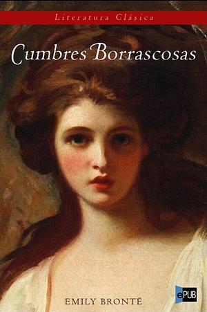 Cumbres Borrascosas  by Emily Brontë