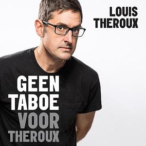 Geen taboe voor Theroux by Louis Theroux