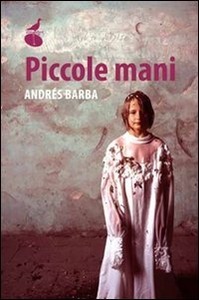 Piccole mani by Andrés Barba, Antonella Donazzan