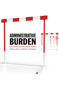 Administrative Burden: Policymaking by Other Means by Pamela Herd, Donald P. Moynihan