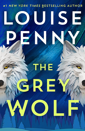 The Grey Wolf by Louise Penny