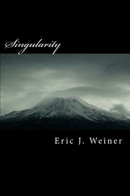 Singularity by Eric J. Weiner
