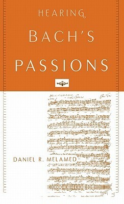 Hearing Bach's Passions by Daniel R. Melamed