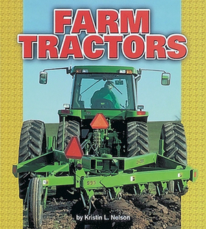 Farm Tractors by Kristin L. Nelson