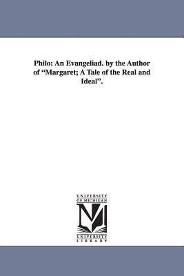 Philo: An Evangeliad. by the Author of Margaret; A Tale of the Real and Ideal. by Sylvester Judd