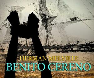 Benito Cereno by Herman Melville