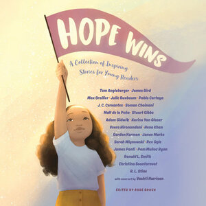 Hope Wins: A Collection of Inspiring Stories for Young Readers by Rose Brock