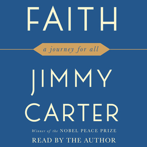 Faith: A Journey For All by Jimmy Carter