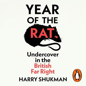 Year of the Rat: Undercover in the British Far Right by Harry Shukman