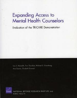Expanding Access to Mental Health Counselors: Evaluation of the Tricare Demonstration by Lisa S. Meredith