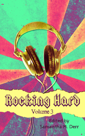 Rocking Hard Volume 3 by A.F. Henley, Sylvia A. Winters, James L. Craig, Elyse Night, Ashelia McGregor, S.A. Winters, May Ridge, Alex Powell