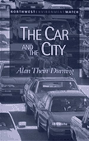 The Car And The City: 24 Steps To Safe Streets And Healthy Communities by Alan Thein Durning