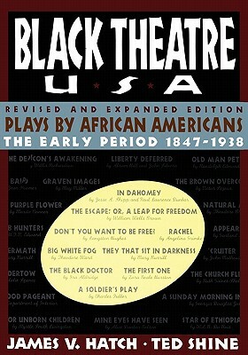 Black Theatre USA Revised and Expanded Edition, Volume 1 of a 2 Volume Set: Plays by African Americans from 1847 to 1938 by Ted Shine