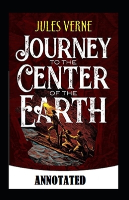 A Journey into the Center of the Earth Annotated by Jules Verne