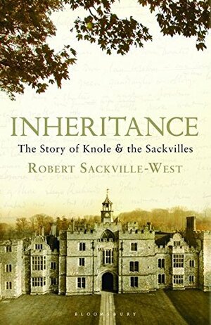 Inheritance: The Story Of Knole And The Sackvilles by Robert Sackville-West