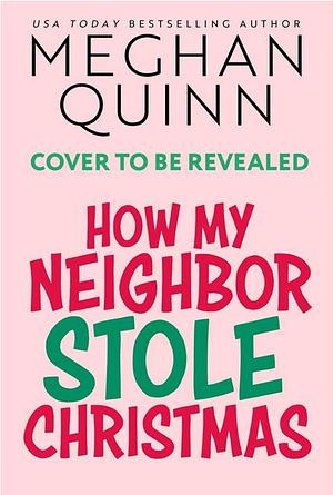 How My Neighbor Stole Christmas by Meghan Quinn