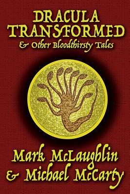 Dracula Transformed & Other Bloodthirsty Tales by Michael McCarty, Mark McLaughlin