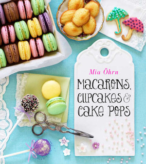 Macarons, CupcakesCake Pops by Mia Öhrn