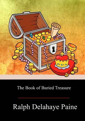 The Book of Buried Treasure by Ralph Delahaye Paine