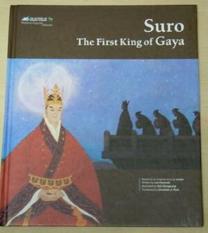 Suro: The First King of Gaya by Lee Hye-Sook